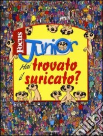 Hai trovato il suricato? Focus junior libro