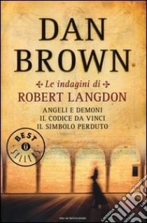 Le indagini di Robert Langdon: Angeli e demoni-Il Codice da Vinci-Il simbolo perduto libro di Brown Dan