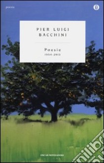 Poesie 1954-2013 libro di Bacchini P. Luigi; Bertoni A. (cur.)