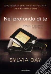 Nel profondo di te. The crossfire series. Vol. 3 libro di Day Sylvia