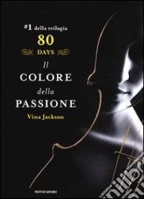 Il colore della passione. 80 days. Giallo. Vol. 1 libro di Jackson Vina