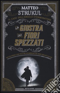 La giostra dei fiori spezzati. Il caso dell'angelo sterminatore libro di Strukul Matteo