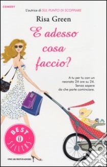 E adesso cosa faccio? libro di Green Risa