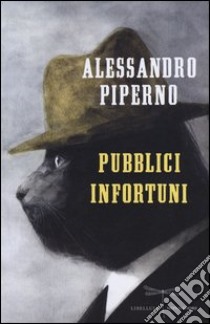 Pubblici infortuni libro di Piperno Alessandro