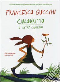 Culodritto e altre canzoni. Ediz. illustrata libro di Guccini Francesco