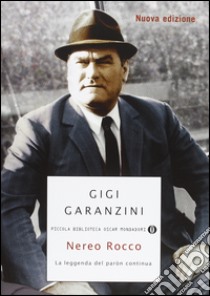 Nereo Rocco. La leggenda del paròn libro di Garanzini Gigi