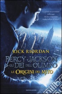 Percy Jackson e gli dei dell'Olimpo. Le origini del mito: Il ladro di fulmini-Il mare dei mostri-La maledizione del titano libro di Riordan Rick