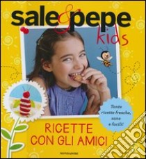 Ricette con gli amici. Sale & Pepe Kids. Ediz. illustrata. Vol. 2 libro di Bastanzetti M. (cur.)