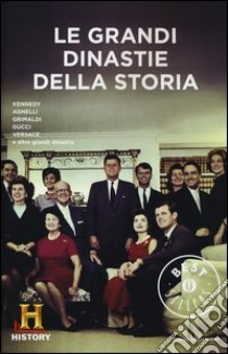 Le grandi dinastie della storia. History Channel libro