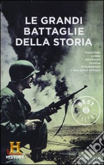 Le grandi battaglie della storia. History Channel libro