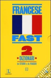 Fast francese. Dizionari da studio e da viaggio libro