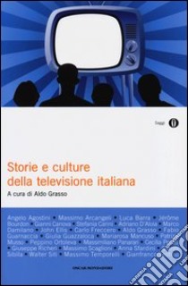 Storie e culture della televisione italiana libro di Grasso A. (cur.)