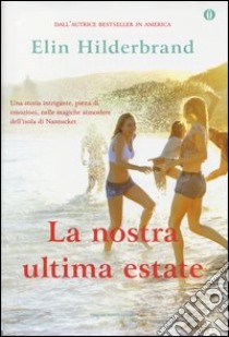 La nostra ultima estate. Ediz. speciale libro di Hilderbrand Elin