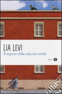 Il segreto della casa sul cortile. Roma (1943-1944) libro di Levi Lia