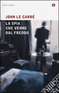 La spia che venne dal freddo libro di Le Carré John