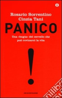 Panico. Una «bugia» del cervello che può rovinarci la vita. Ediz. speciale libro di Sorrentino Rosario - Tani Cinzia