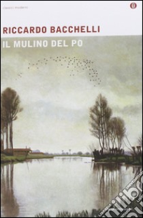 Il mulino del Po libro di Bacchelli Riccardo