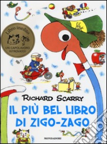 Il più bel libro di Zigo Zago. Ediz. illustrata libro di Scarry Richard