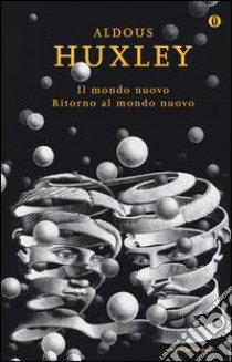 Il mondo nuovo-Ritorno al mondo nuovo libro di Huxley Aldous