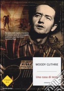 Una casa di terra libro di Guthrie Woody; Brinkley D. (cur.); Depp J. (cur.)