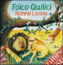 Nonno Leone. Con CD Audio libro di Quilici Folco - Benecino Sara