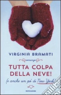 Tutta colpa della neve! (e anche un po' di New York) libro di Bramati Virginia