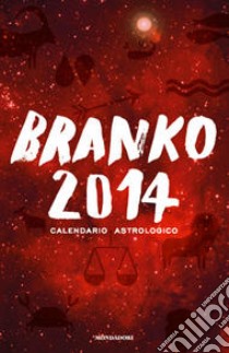 Calendario astrologico 2014. Guida giornaliera segno per segno libro di Branko