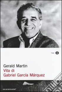 Vita di Gabriel García Márquez libro di Martin Gerald