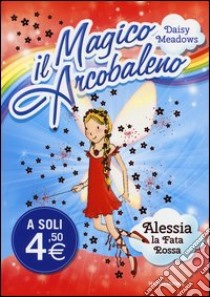 Alessia; la fata rossa. Il magico arcobaleno. Vol. 1 libro di Meadows Daisy