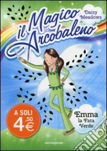 Emma; la fata verde. Il magico arcobaleno. Vol. 4 libro di Meadows Daisy