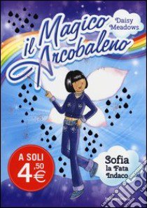 Sofia; la fata indaco. Il magico arcobaleno. Vol. 6 libro di Meadows Daisy