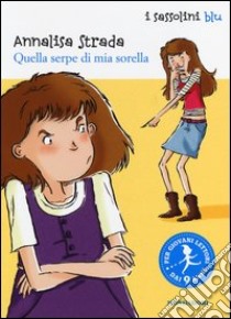 Quella serpe di mia sorella libro di Strada Annalisa