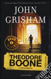 L'accusato. Theodore Boone. Vol. 3 libro di Grisham John