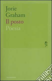 Il posto. Testo inglese a fronte libro di Graham Jorie