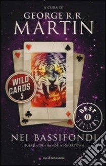 Nei bassifondi. Wild Cards. Vol. 5 libro di Martin G. R. R. (cur.)