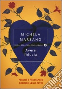 Avere fiducia. Perché è necessario credere negli altri libro di Marzano Michela