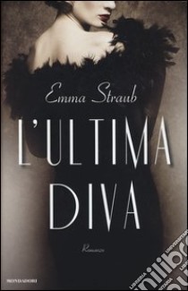 L'ultima diva libro di Straub Emma