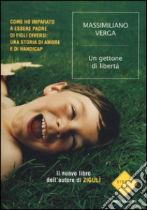 Un gettone di libertà. Come ho imparato a essere padre di figli diversi: una storia di amore e di handicap libro di Verga Massimiliano