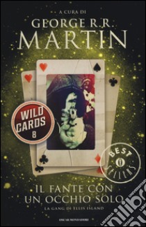 Il fante con un occhio solo. Wild Cards. Vol. 8 libro di Martin G. R. R. (cur.)