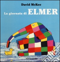 La giornata di Elmer. Ediz. illustrata libro di McKee David