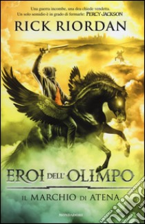 Il marchio di Atena. Eroi dell'Olimpo. Vol. 3 libro di Riordan Rick