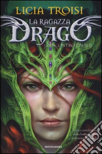 Lo scontro finale. La ragazza drago libro di Troisi Licia