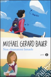 Non chiamatemi Ismaele libro di Bauer Michael G.