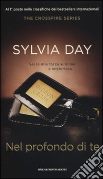 Nel profondo di te. The crossfire series. Vol. 3 libro di Day Sylvia