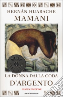 La donna dalla coda d'argento libro di Huarache Mamani Hernan