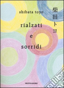 Rialzati e sorridi libro di Shibata Toyo