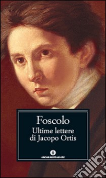 Ultime lettere di Jacopo Ortis libro di Foscolo Ugo