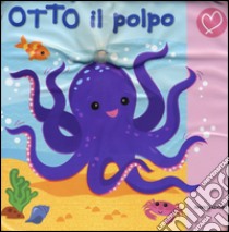 Otto il polpo. Ediz. illustrata libro