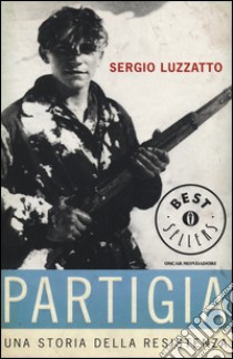 Partigia. Una storia della resistenza libro di Luzzatto Sergio