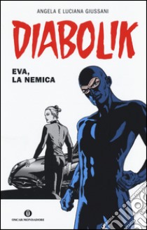 Diabolik. Eva, la nemica libro di Giussani Angela; Giussani Luciana